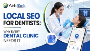 Local SEO for Dentists: Why Every Dental Clinic Needs It